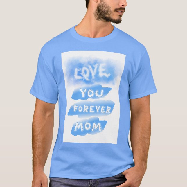 Love You Forever Mum Cloud Blue Happy Mother's Day T-Shirt (Front)