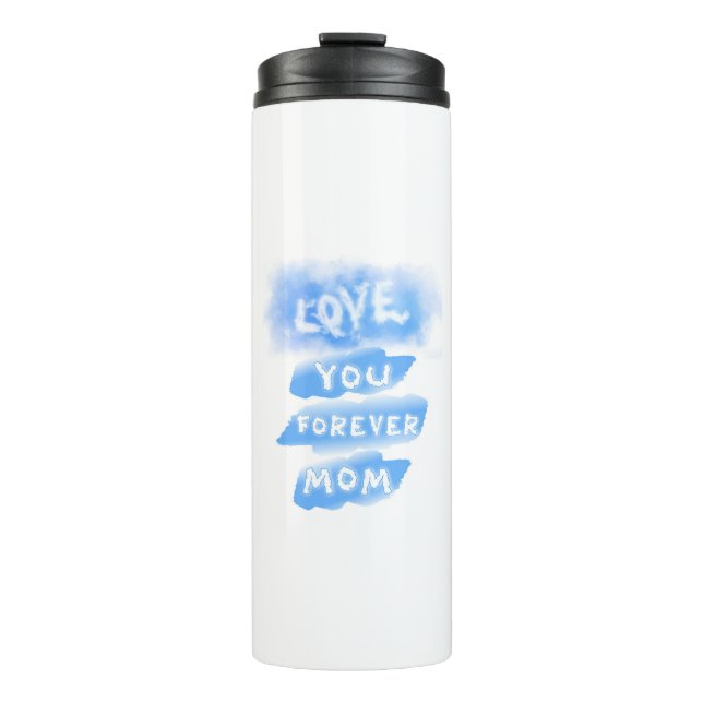 Love You Forever Mum Cloud Blue Happy Mother's Day Thermal Tumbler (Front)