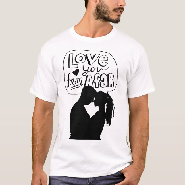 Love You From A Far T-shirt  (Front)