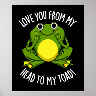 Love You From My Head To My Toad Dark BG Poster