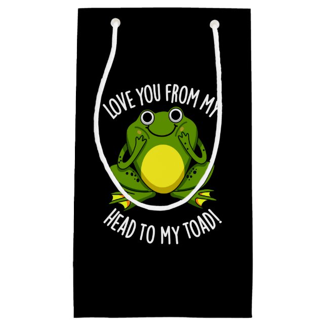 Love You From My Head To My Toad Dark BG Small Gift Bag (Front)