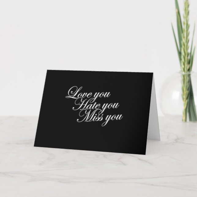 Love you Hate you Miss you sad funny gothic love Card (Front)