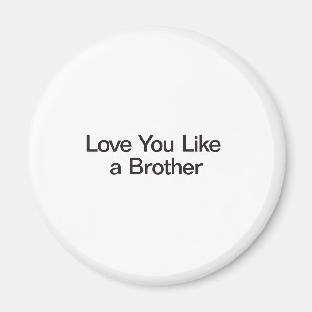 Love You Like a Brother Magnet (Front)