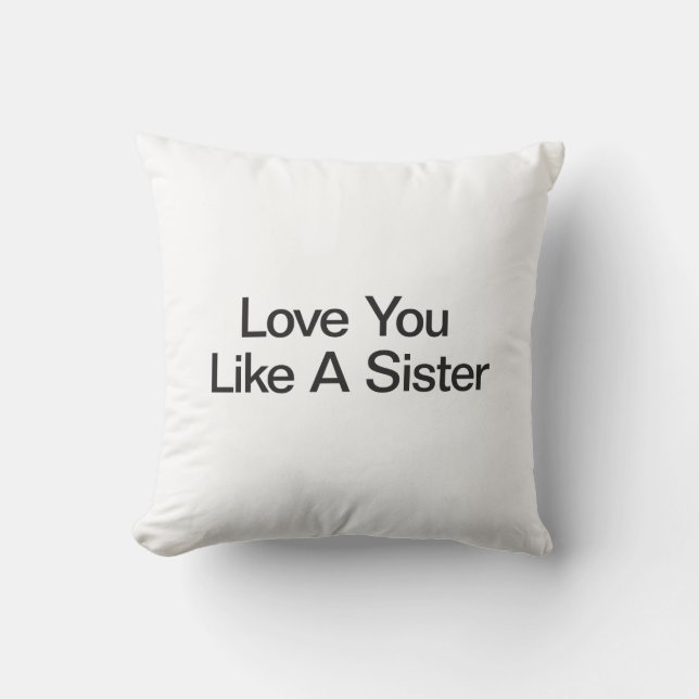Love You Like A Sister Cushion (Front)