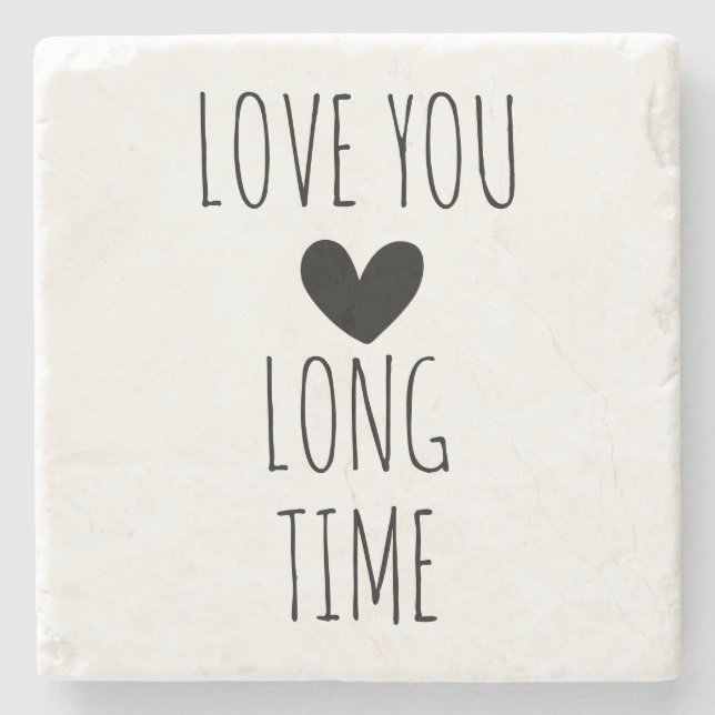 Love You Long Time Typography Heart Stone Coaster (Front)