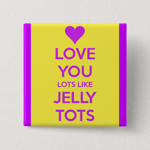 Love you Lots like jelly tots funny romantic 15 Cm Square Badge