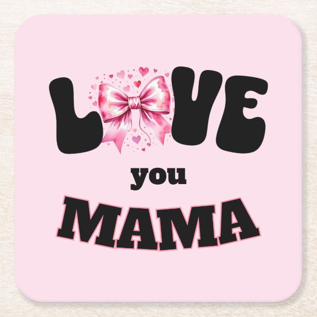 Love You Mama Coquette  Square Paper Coaster (Front)