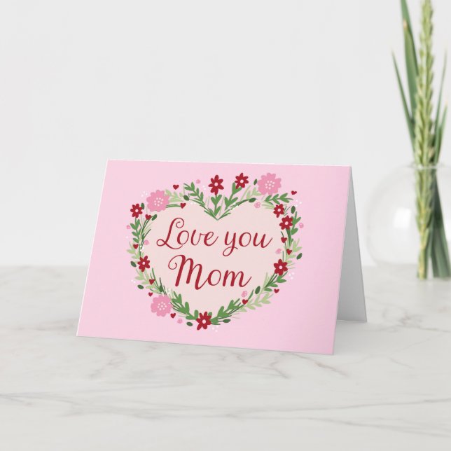 Love You Mom Birthday Mother's Day For Mom Card (Front)