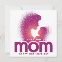 Love You Mom (Happy Mother's Day)