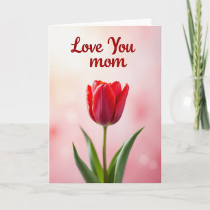 Love You Mom Tulip Red Card