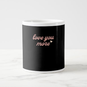 Love You More Artistic Design  Large Coffee Mug