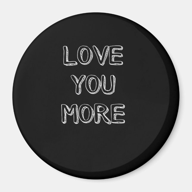 Love You More Artistic Design  Magnet (Front)
