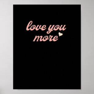 Love You More Artistic Design  Poster