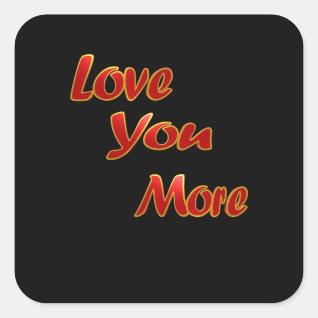 Love You More Balanced Visual Design  Square Sticker (Front)