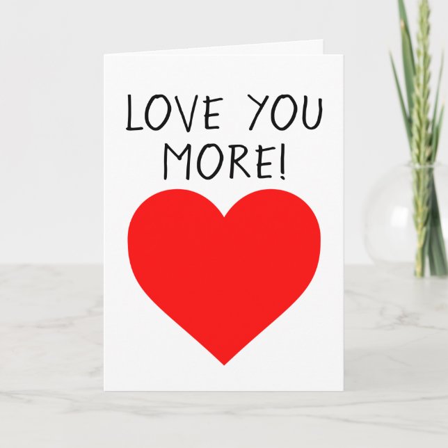 LOVE YOU MORE! BIRTHDAY CARD (Front)