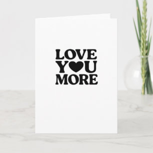Love You More Bold Heart Typography Valentines Day Card