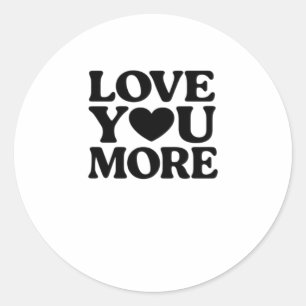 Love You More Bold Heart Typography Valentines Day Classic Round Sticker