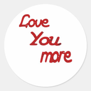 Love You More Calm Romantic Vibe  Classic Round Sticker