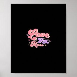 Love You More Contemporary Design  Poster