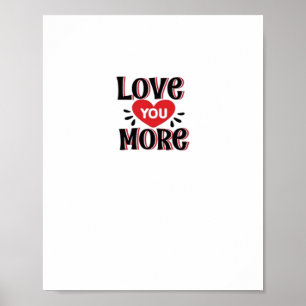 Love You More Creative Style Design  Poster
