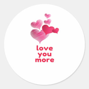 Love You More Cute Valentines Day Design  Classic Round Sticker