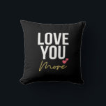 Love You More Elegant Style  Cushion<br><div class="desc">Elegant romantic quote designed with refined details,  perfect for weddings,  anniversaries,  or classy home accents.</div>