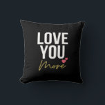 Love You More Elegant Style  Cushion<br><div class="desc">Elegant romantic quote designed with refined details,  perfect for weddings,  anniversaries,  or classy home accents.</div>