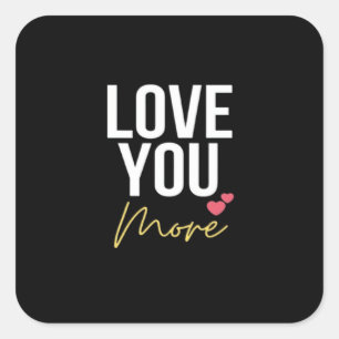 Love You More Elegant Style Square Sticker