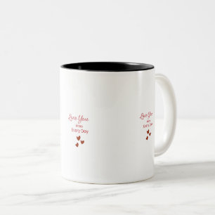 Love you More Every Day Mug