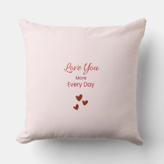 Love You More Every Day Throw Pillow
