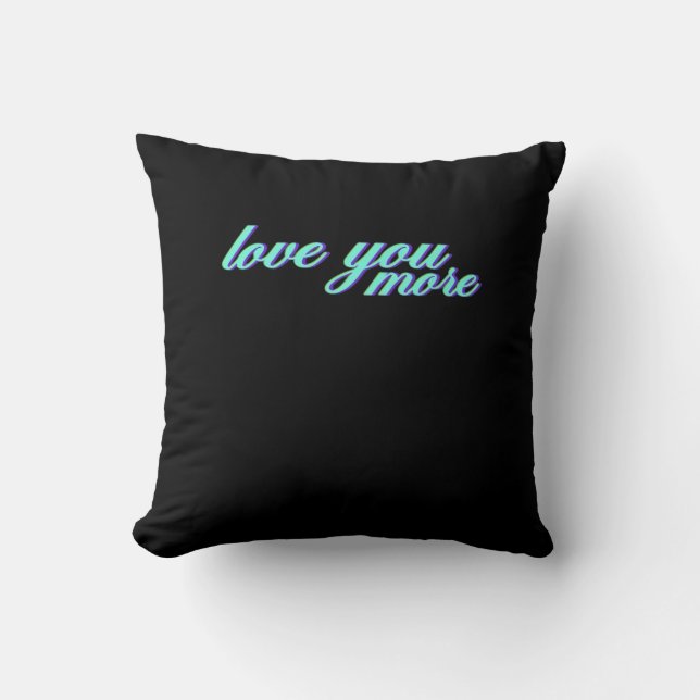 Love You More Expressive Art  Cushion (Front)