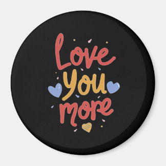 Love You More Expressive Art  Magnet