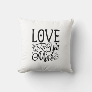 Love You More Funny Quote Playful Style  Cushion