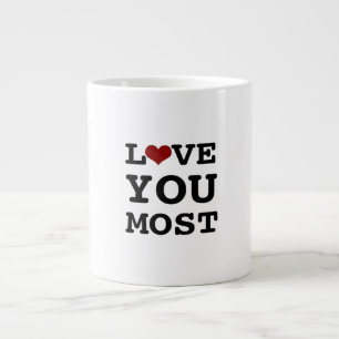 Love You More Love You Most Heartfelt Style  Large Coffee Mug
