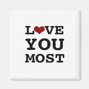 Love You More Love You Most Heartfelt Style  Magnet