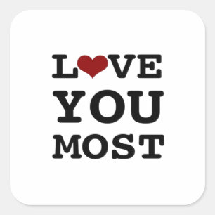 Love You More Love You Most Heartfelt Style  Square Sticker