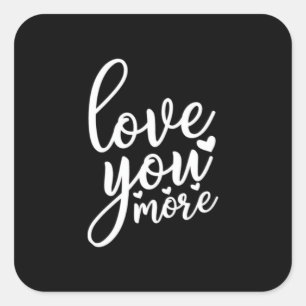 Love You More Minimal Design Black Style  Square Sticker