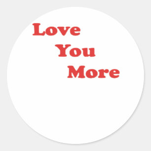 Love You More Minimal Design Classic Round Sticker