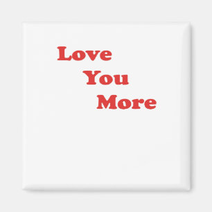 Love You More Minimal Design Magnet