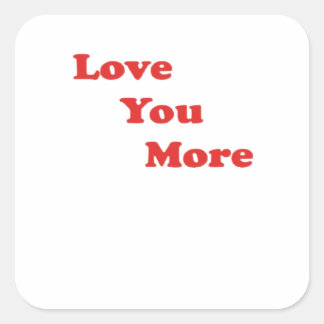 Love You More Minimal Design Square Sticker