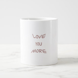 Love You More Modern Aesthetic  Large Coffee Mug