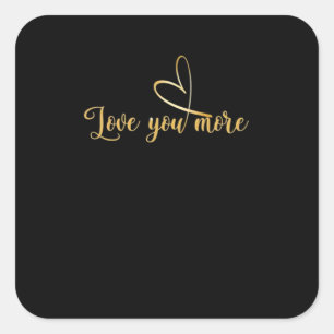 Love You More Modern Aesthetic  Square Sticker