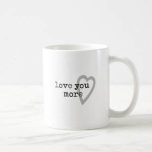 love you more modern black white grey heart coffee mug