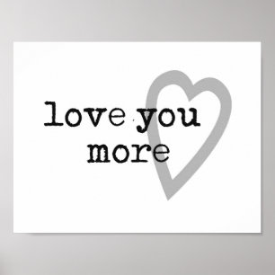 love you more modern black white grey heart poster