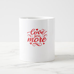 Love You More Modern Trend Design  Large Coffee Mug