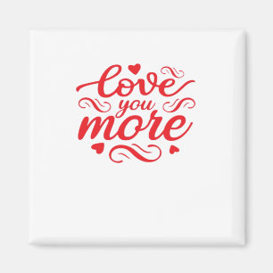 Love You More Modern Trend Design Magnet
