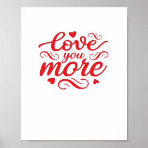Love You More Modern Trend Design  Poster