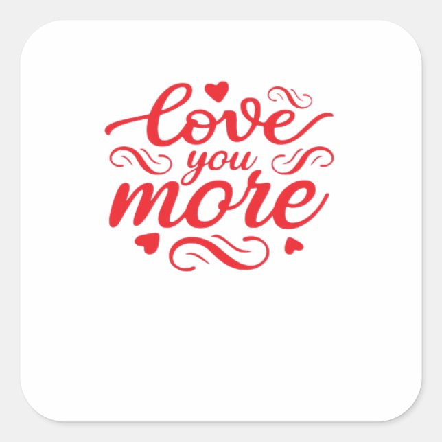 Love You More Modern Trend Design  Square Sticker (Front)