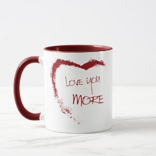 Love you more mug