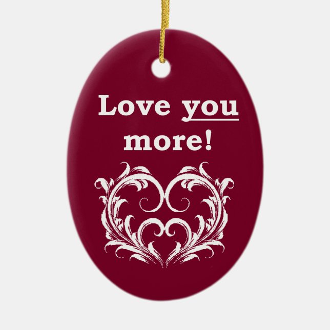 Love You More! Ornament (Front)